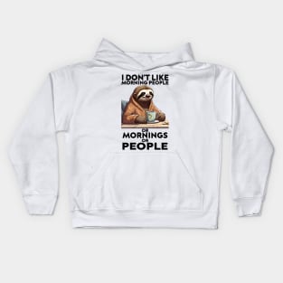 I Don't Like Morning People Or Mornings Or People, Sloth Kids Hoodie